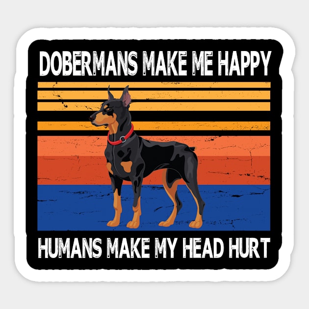 Dobermans Make Me Happy Humans Make My Head Hurt Summer Holidays Christmas In July Vintage Retro Sticker by Cowan79